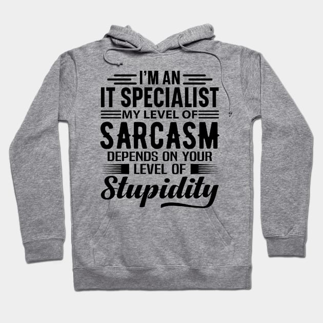 I'm An IT Specialist Hoodie by Stay Weird